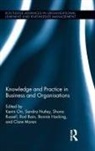 Kevin Nutley Orr, Rod Bain, Bain Rod, Bonnie Hacking, Hacking Bonnie, Clare Moran... - Knowledge and Practice in Business and Organisations