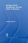 Anthony Stewart, Stewart Anthony - George Orwell, Doubleness, and the Value of Decency