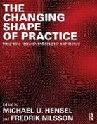 Michael U. (Oslo School of Architecture an Hensel, Michael U. Hensel, Hensel Michael U., Fredrik Nilsson, Nilsson Fredrik - Changing Shape of Practice