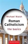 Michael Walsh - Roman Catholicism: The Basics