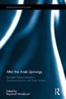 Raymond (University of St Andrews Hinnebusch, Raymond Hinnebusch - After the Arab Uprisings