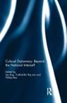 Ien (University of Western Sydney Ang, Ien Ang, Ang Ien, Yudhishthir Isar, Isar Yudhishthir, Phillip Mar... - Cultural Diplomacy: Beyond the National Interest?
