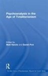 Matt (Centre for Psychoanalytic Studies Ffytche, Matt Ffytche, Daniel Pick, Pick Daniel - Psychoanalysis in the Age of Totalitarianism