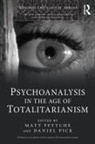 Matt (Centre for Psychoanalytic Studies Ffytche, Matt Ffytche, Daniel Pick - Psychoanalysis in the Age of Totalitarianism