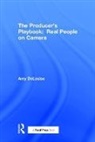 Amy DeLouise, Amy (Independent Producer/director Delouise - Producer''s Playbook: Real People on Camera