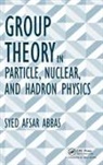 Syed Afsar Abbas, Syed (Jmi University Afsar Abbas - Group Theory in Particle, Nuclear, and Hadron Physics