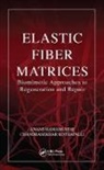 Anand (Cleveland Clinic Lerner Researc Ramamurthi, Chandrasekhar Kothapalli, Kothapalli Chandrasekhar, Anand Ramamurthi, Ramamurthi Anand - Elastic Fiber Matrices