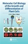 Ray J. Rose, Ray J. (University of Newcastle Rose, Ray J. Rose, Rose Ray J. - Molecular Cell Biology of the Growth and Differentiation of Plant Cell