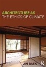 Jin Baek, Jin (Seoul National University Baek, Baek Jin - Architecture As the Ethics of Climate