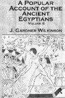 Wilkinson, J. Gardner Wilkinson, Wilkinson J. Gardner - Ancient Egyptians (2 Vols)