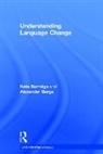 Alexander Bergs, Bergs Alexander, Kate Burridge, Kate Bergs Burridge, Burridge Kate - Understanding Language Change