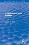 Lauren Taaffe, Lauren K Taaffe, Lauren K. Taaffe - Aristophanes and Women (Routledge Revivals)