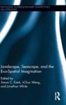 Simon White Estok, Simon Estok, I-Chun Wang, Jonathan White - Landscape, Seascape, and the Eco-Spatial Imagination