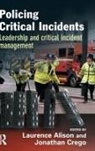 Laurence Crego Alison, Laurence Alison, Alison Laurence, Jonathan Crego, Crego Jonathan - Policing Critical Incidents