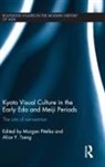 Morgan Tseng Pitelka, Morgan Pitelka, Pitelka Morgan, Alice Y. Tseng - Kyoto Visual Culture in the Early Edo and Meiji Periods