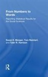 Tyler R. Harrison, Harrison Tyler R., Susan Morgan, Susan (University of Miami Morgan, Susan Reichert Morgan, Tom Reichert... - From Numbers to Words