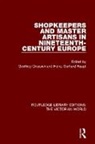 Geoffrey Haupt Crossick, Geoffrey Crossick, Crossick Geoffrey, Heinz-Gerhard Haupt, Haupt Heinz-Gerhard - Shopkeepers and Master Artisans in Ninteenth-Century Europe