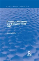Annette Kuhn, Annette (Queen Mary Kuhn, Kuhn Annette - Cinema, Censorship and Sexuality 1909-1925 (Routledge Revivals)