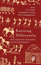 G. N. Davis Devy, K K Chakravarty, K. K. Chakravarty, Geoffrey V Davis, Geoffrey V. Davis, G N Devy... - Knowing Differently