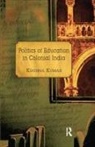 Krishna Kumar, Krishna (Ujvn Ltd Kumar - Politics of Education in Colonial India
