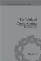 Florike Egmond, Egmond Florike - World of Carolus Clusius