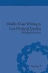 Malcolm Richardson - Middle-Class Writing in Late Medieval London