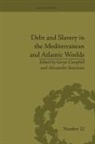 Alessandro Stanziani - Debt and Slavery in the Mediterranean and Atlantic Worlds