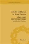 Charlotte Mathieson, Charlotte Goodman Mathieson, Mathieson Charlotte, Gemma Goodman, Goodman Gemma, Charlotte Mathieson... - Gender and Space in Rural Britain, 18401920