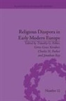 Timothy G Fehler, Timothy G. Kroeker Fehler, Timothy G Fehler, Timothy G. Fehler, Greta Grace Kroeker, Charles H Parker... - Religious Diaspora in Early Modern Europe