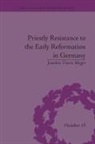 Jourden Travis Moger, Moger Jourden Travis - Priestly Resistance to the Early Reformation in Germany