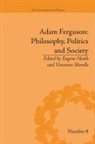 Eugene Heath - Adam Ferguson: Philosophy, Politics and Society