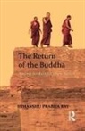 Himanshu Prabha Ray, Ray Himanshu Prabha - Return of the Buddha