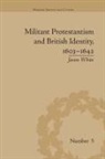 Jason White, White Jason - Militant Protestantism and British Identity, 16031642