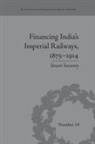 Stuart Sweeney, Sweeney Stuart - Financing India''s Imperial Railways, 18751914
