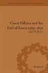 Janet Dickinson, Dickinson Janet - Court Politics and the Earl of Essex, 15891601