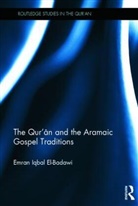 Emran El-Badawi, Emran (University of Houston El-Badawi - Qur''an and the Aramaic Gospel Traditions