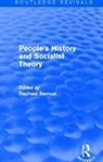 Raphael Samuel, Raphael Samuel, Samuel Raphael - People''s History and Socialist Theory (Routledge Revivals)