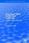 Candace Vogler, Candace A. Vogler, Vogler Candace, Vogler Candace A. - John Stuart Mill''s Deliberative Landscape (Routledge Revivals)