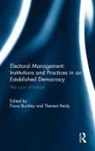 Fiona (University College Cork Buckley, Fiona Buckley, Buckley Fiona, Theresa Reidy, Reidy Theresa - Electoral Management: Institutions Practices in an Established