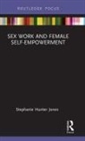 Stephanie Hunter Jones, Stephanie (Private Practice Hunter Jones, Hunter Jones Stephanie - Sex Work and Female Self-Empowerment