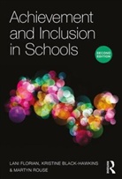 Kristine Black-Hawkins, Lani Florian, Lani (Bell Chair of Education At the Univ Florian, Martyn Rouse - Achievement and Inclusion in Schools