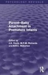 John Richards Davis, John Davis, John A Davis, John A. Davis, Martin Richards, N R C Roberton - Parent-Baby Attachment in Premature Infants (Psychology Revivals)