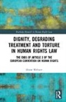 Elaine Webster, Webster Elaine - Dignity, Degrading Treatment and Torture in Human Rights Law