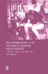 Oscar Salemink - Ethnography of Vietnam''s Central Highlanders