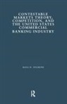 Ross N Dickens, Ross N. Dickens, Dickens Ross N. - Contestable Markets Theory, Competition, and the United States