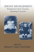 Michael E. Keller Lamb, Heidi Keller, Keller Heidi, Michael E. Lamb - Infant Development Perspectives From German-Speaking Countries