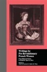 Colette H. Larsen Winn, Anne R. Larsen, Larsen Anne R., Colette H. Winn, Winn Colette H. - Writings By Pre-Revolutionary French Women