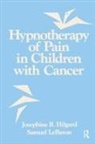 Josephine R. Hilgard, Josephine R. Lebaron Hilgard, Hilgard Josephine R., Samuel LeBaron - Hypnotherapy of Pain in Children With Cancer