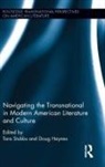 Tara Haynes Stubbs, Doug Haynes, Haynes Doug, Tara Stubbs, Stubbs Tara - Navigating the Transnational in Modern American Literature and Culture
