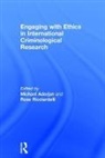 Michael (University of Calgary Adorjan, Michael Ricciardelli Adorjan, Michael Adorjan, Adorjan Michael, Rose Ricciardelli, Ricciardelli Rose - Engaging With Ethics in International Criminological Research